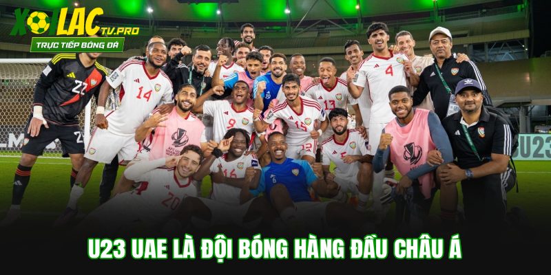U23 UAE là đội bóng hàng đầu châu Á