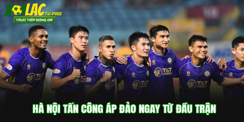 Hà Nội tấn công áp đảo ngay từ đầu trận