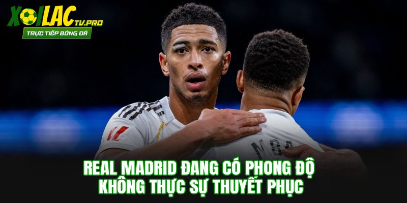 Real Madrid đang có phong độ không thực sự thuyết phục