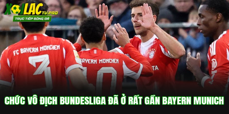 Chức vô địch Bundesliga đã ở rất gần Bayern Munich